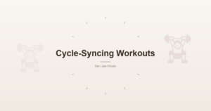 Cycle-Syncing Workouts: Training With Your Hormones, Not Against Them