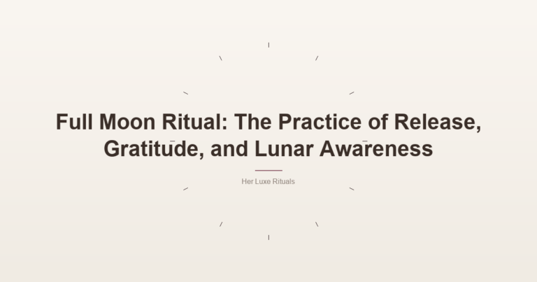 Full Moon Ritual: The Practice Of Release, Gratitude, And Lunar Awareness