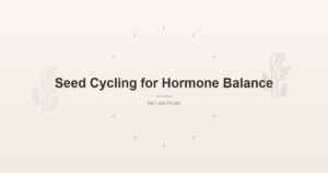 Seed Cycling for Hormone Balance