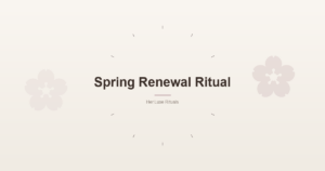 Spring Renewal Ritual