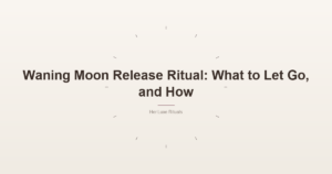 Waning Moon Release Ritual: What to Let Go, and How