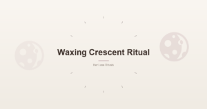 Waxing Crescent Ritual: Setting Intentions When the First Light Returns