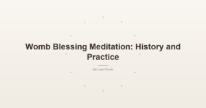Womb Blessing Meditation: History and Practice